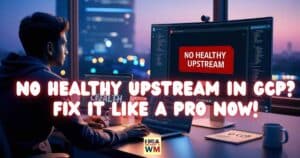 No Healthy Upstream Error